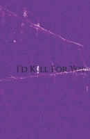 I'd K!ll For You: The Bruised Edition (Letters from a Dreamer Series) B0H6WXXN4R Book Cover