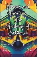 Houses and Theaters : The Anatomy of Existence B0CCCKMPT5 Book Cover