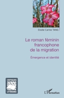 Le roman féminin francophone de la migration: Émergence et identité (Critiques Littéraires) (French Edition) 2343065926 Book Cover