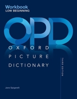 Oxford Picture Dictionary Third Edition: Low-Beginning Workbook 0194511243 Book Cover
