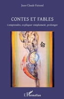 Contes et Fables: Comprendre, expliquer simplement, prolonger (French Edition) 2343186162 Book Cover