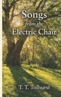 Songs from the Electric Chair 1505569354 Book Cover