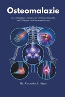 Osteomalazie: Ein vollständiger Leitfaden zum Verstehen, Behandeln und Vorbeugen von Knochenerweichung (German Edition) B0DZBQYNWC Book Cover