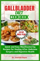 Gallbladder Diet Cookbook: Quick and Easy Mouthwatering Recipes for Healing After Gallstone Surgery and Digestive Health B0CPXN4SWB Book Cover