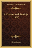 A Csekjog Kodifikacioja (1908) 1160845603 Book Cover