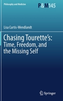 Chasing Tourette’s: Time, Freedom, and the Missing Self 303119103X Book Cover