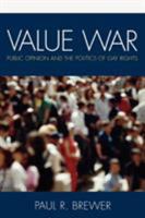Value War: Public Opinion and the Politics of Gay Rights 0742562115 Book Cover