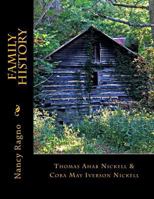 Family History: Thomas Ahab Nickell & Cora May Iverson Nickell 1986790576 Book Cover