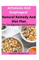 Achalasia And Esophageal Natural Remedy And Diet Plan B0BCS7NJQD Book Cover