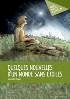Quelques nouvelles d'un monde sans étoiles (French Edition) 2748383907 Book Cover