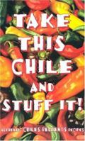 Take This Chile and Stuff It 1885590393 Book Cover