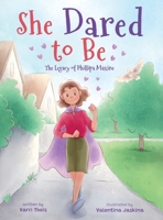 She Dared to Be: The Legacy of Phillipa Maxine B0CK65XDQQ Book Cover