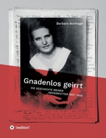 Gnadenlos geirrt: Die Geschichte meiner Grossmutter 1907 - 1945 3347258770 Book Cover
