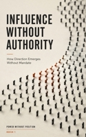 Influence Without Authority (Power Without Position) B0GHSGVHMQ Book Cover