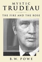 MYSTIC TRUDEAU: The Fire and the Rose 088762281X Book Cover