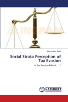 Social Strata Perception of Tax Evasion: Is Tax Evasion Ethical......? 3659365297 Book Cover