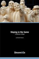 Staying in the Game: A Selection of Blogs 1461037034 Book Cover