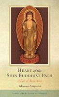Heart of the Shin Buddhist Path: A Life of Awakening 1614290490 Book Cover