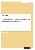 Grundlagen des Changemanagements und wesentliche Einflussfaktoren 3668652775 Book Cover
