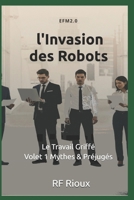 l'Invasion des Robots (Le Travail Griffé) (French Edition) 2925601251 Book Cover