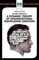 Ikujiro Nonaka's a Dynamic Theory of Organisational Knowledge Creation 1912284707 Book Cover