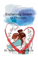 Explaining Death to Children B0F11PCNHF Book Cover