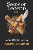 Roots of the Future (Seeds Of Legend) B0CDN7NJYH Book Cover
