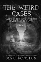 The Weird Cases: Volume 1: An Urban Fantasy Detective Thriller B0GHNZMM7D Book Cover
