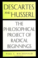 Descartes and Husserl: The Philosophical Project of Radical Beginnings 0791443701 Book Cover