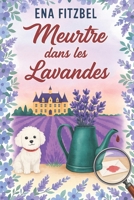 Meurtre dans les lavandes: Un cosy mystery en Provence (French Edition) B0FB3G73FV Book Cover