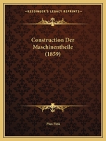 Construction Der Maschinentheile (1859) 1286477077 Book Cover