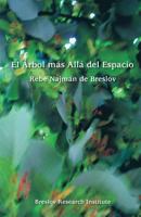 El Arbol Mas Alla del Espacio: El Rebe Najman de Breslov Sobre La Experiencia Mistica 1481072145 Book Cover