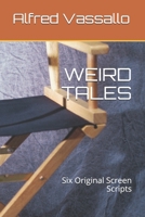 Weird Tales: Six Original Screen Scripts B08W7GB6XB Book Cover