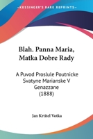 Blah. Panna Maria, Matka Dobre Rady: A Puvod Proslule Poutnicke Svatyne Marianske V Genazzane (1888) 1160810826 Book Cover