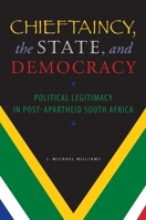 Chieftaincy, the State, and Democracy: Political Legitimacy in Post-Apartheid South Africa 0253221552 Book Cover