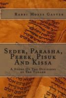 Seder, Parasha, Perek, Pisuk and Kissa: A Study Of The Divisions of The Torah, Prophets and Writings 1492184543 Book Cover