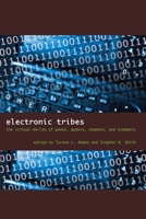 Electronic Tribes: The Virtual Worlds of Geeks, Gamers, Shamans, and Scammers 0292717741 Book Cover