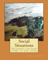 Social Situations: Nothing can now come to any good 1453892990 Book Cover