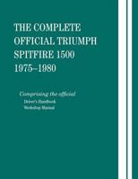 Complete Official Triumph Spitfire 1500, Model Years 1975-1980: Comprising the Official Driver's Handbook and Workshop Manual (Triumph) 0837601223 Book Cover