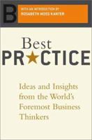 Best Practice: Ideas And Insights From The World's Foremost Business Thinkers 0738208221 Book Cover