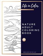 NATURE ADULT COLORING BOOK (Book 9): Nature Coloring Book for Adults - 40+ Premium Coloring Patterns (Life in Color Series) 1077869096 Book Cover