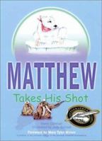 Matthew Takes His Shot 1571972552 Book Cover