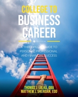 College to Business Career: A Three Pillar Guide to Personal, Professional, and Financial Success B0H8XW4WFH Book Cover