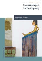 Sammlungen in Bewegung: Historische Essays 3796552161 Book Cover