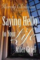 Saying Hello To Your Life After Grief 1573124397 Book Cover