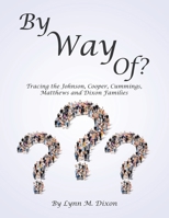 By Way Of? : Tracing the Johnson, Cooper, Cummings, Matthews and Dixon Families 1698703694 Book Cover