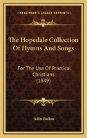 The Hopedale Collection Of Hymns And Songs: For The Use Of Practical Christians 1017994749 Book Cover