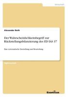 Der Wahrscheinlichkeitsbegriff zur Rückstellungsbilanzierung des ED IAS 37: Eine systematische Darstellung und Beurteilung 3656993718 Book Cover