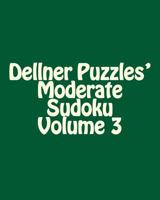 Dellner Puzzles' Moderate Sudoku Volume 3: Easy to Read, Large Grid Puzzles 1478112662 Book Cover