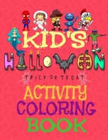 Kid's Halloween Trick Or Treat Activity Coloring Book: Fun Dot to Dot, Mazes, Puzzles And Monsters, Cats And Witches Coloring Pages B08JDTQXZT Book Cover